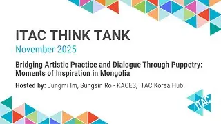 November Think Tank with Jungmi Im, Sungsin Ro KACES - ITAC Korea Hub