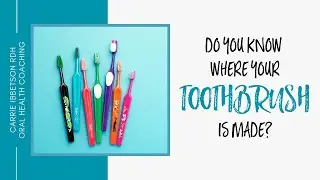 Do You Know Where Your Toothbrush Is Made?
