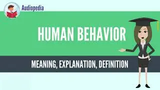 What Is HUMAN BEHAVIOR? HUMAN BEHAVIOR Definition & Meaning