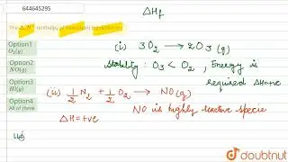 The Delta_(r )H^@ (enthalpy of formation) is positive in : | 12 | THERMOCHEMISTRY | CHEMISTRY | ...