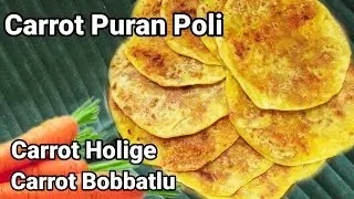 Carrot Puran Poli Recipe/Carrot Holige/Carrot Bobbatlu