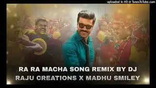 RAA MACHA  MACHA TRENDING SONG ROADSHOW MIX BY DJ RAJU CREATIONS & DJ MADHU SMILEY