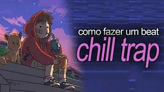 Como fazer um Beat Chill Trap no FL Studio | Tutorial Passo a Passo