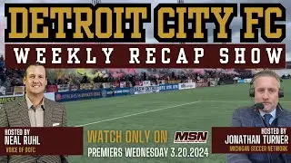 DETROIT CITY FC RECAP SHOW presented by the Michigan Soccer Network | Episode #1