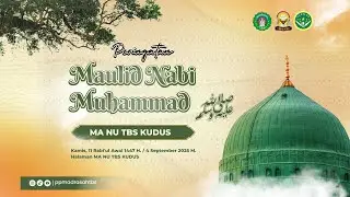 🔴LIVE PERINGATAN MAULID NABI MUHAMMAD SAW MA NU TBS KUDUS | 11 ROBIUL AWAL 1447 H / 4 SEPTEMBER 2025