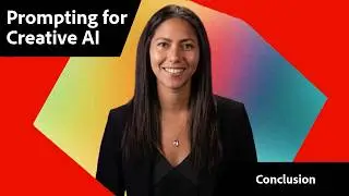 Conclusion | Prompting for Generative AI | Adobe