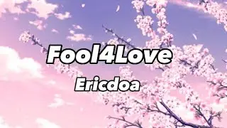 Ericdoa - Fool4Love (Lyrics)