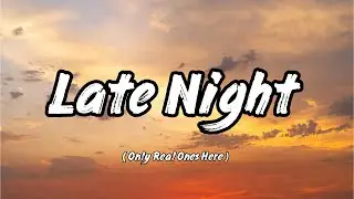 Late Night (Only Real Ones Here) | Emotional Lyrics
