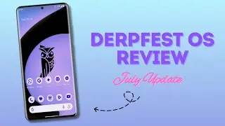 DerpFest OS July Update | Detailed Review | Android 14 | Custom ROM