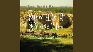 How Do I Praise You
