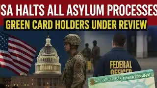  USA Halts Asylum: Green Card Review Begins