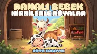 Danalı Bebek | Ninnilerle R&uuml;yalar 🌙