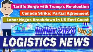 Logistics News in Nov, 2024 Vol.2. US Presidential Election on Logistics, Strike in US & Canada