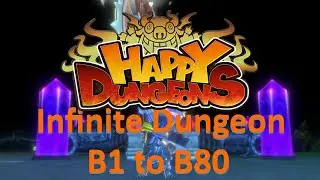 B1 to B80 Infinite Dungeon Mage Solo - Happy Dungeons