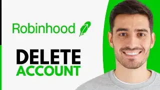 How To Delete Robinhood Account - Step by Step