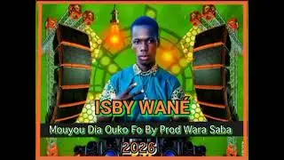 ISBY WAN&Eacute; Mouyou Dia Ouko Fo By Prod Wara Saba 