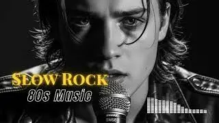 80s Slow Rock for Relaxing 🎧 Chill & Emotional Rock Classics