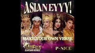Drag Race Philippines: Slaysian Royale - ASIA EYYY (P-Nice Ver.) - Make Your Own Verse