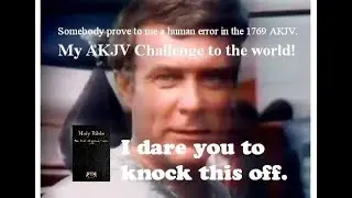 The AKJV Challenge - Proving the KJV is Perfect.