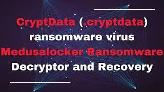 CryptData (.cryptdata) ransomware virus Medusalocker Ransomware Decryptor&nbsp;and&nbsp;Recovery | #medusa