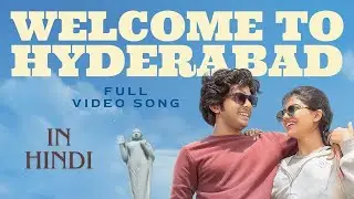 Welcome To Hyderabad Video Song In hindi | Premalu Movie | Naslen  Mamitha |Girish AD |SS Karthikeya