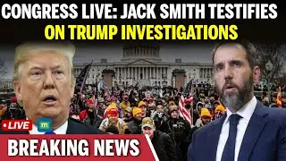 WATCH LIVE: Former Special Counsel Jack Smith Testifies on Trump Cases