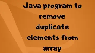Java program to remove duplicate elements from array
