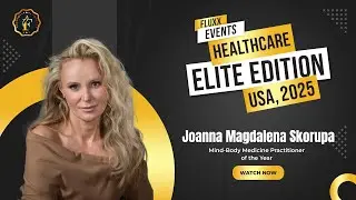 Joanna Magdalena Skorupa | Mind-Body Medicine Practitioner of the Year &ndash; Fluxx Events USA 2025