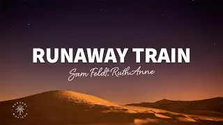 Sam Feldt, RuthAnne - Runaway Train (Lyrics)