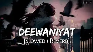 Deewaniyat lofi song #song slowed reverb