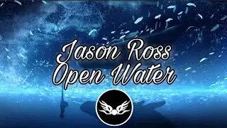 Jason Ross - Open Water [ft.Heather Sommer]