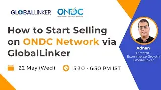 How to Start Selling on ONDC Network via GlobalLinker - 22 May 2024