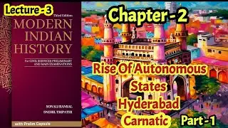Sonali Bansal | Modern History | Ch-2 | Rise Of Autonomous States | UPSC | PCS | Competitive Exam |