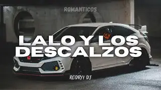 LALO Y  LOS DESCALZOS - ENGANCHADOS ROMANTICOS - RODRYY DJ