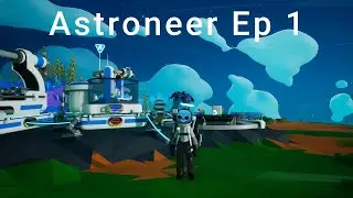 Astroneer Ep1