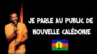 Je parle au public de Nouvelle Calédonie et passe pour un teubé
