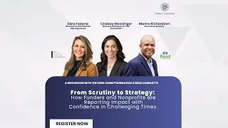 From Scrutiny to Strategy: How Funders & Nonprofits are Reporting Impact in Challenging Times