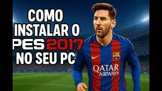 Como Instalar PES 2017 no Seu PC Passo a Passo (Atualizado!)