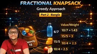 PART 2 | FRACTIONAL KNAPSACK PROBLEM | GREEDY APPROACH (BANGLA)