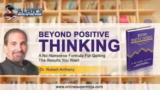Dr Robert Anthony - Beyond Positive Thinking [Book Review] By Alan Young