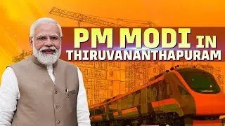 LIVE: PM Modi lays foundation stone & inaugurates developmental projects in Thiruvananthapuram