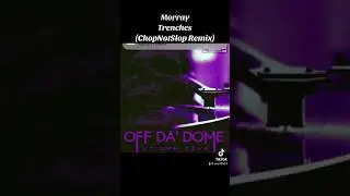 Morray 7. Trenches (ChopNotSlop Remix) Off Da Dome 5