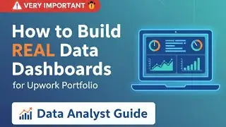 VERY IMPORTANT 🚨 How to Build REAL Data Dashboards for Upwork Portfolio | Data Analyst Guide