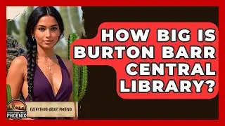 How Big Is Burton Barr Central Library? - Everything About Phoenix