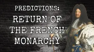 PREDICTIONS: RETURN OF THE FRENCH MONARCHY?