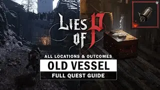 Lies of P - Old Cryptic Vessel Quest Guide - All Locations & Outcomes (Malum District Shack)
