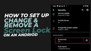 How to set up, change, and remove a screen lock on an Android phone