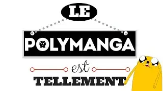 LE POLYMANGA est TELLEMENT