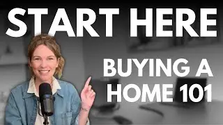START HERE - Buying a Home 101