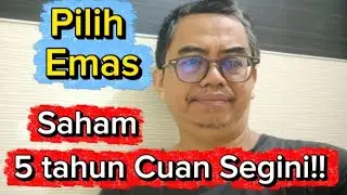 Pilih Emas atau Saham, 5 tahun Cuan Segini!! 